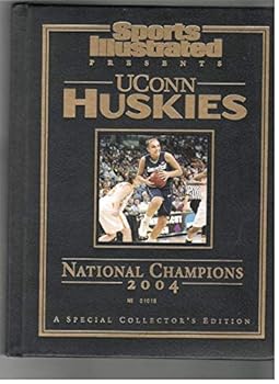 Sports Illustrated Presents UConn Huskies National Champions 2004 A Special Collector's Edition