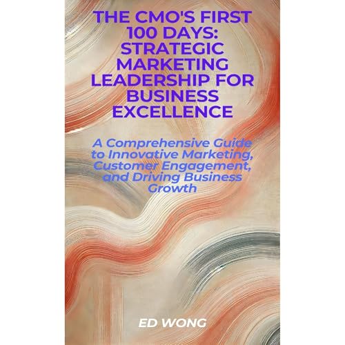 THE CMO'S FIRST 100 DAYS: STRATEGIC MARKETING LEADERSHIP FOR BUSINESS EXCELLENCE Audiolibro Por Ed Wong arte de portada