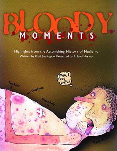 Buy Bloody Moments: Highlights from the Astonishing History of Medicine — BookShops.in