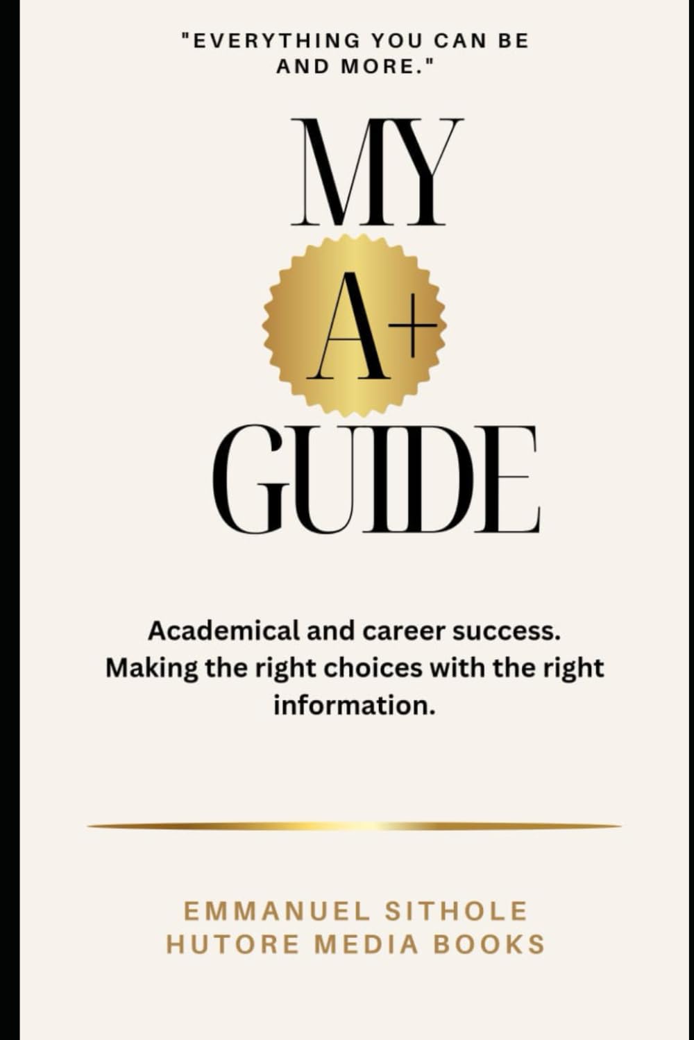 MY A+ GUIDE: Everything you can be and more
