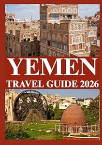 YEMEN TRAVEL GUIDE 2026