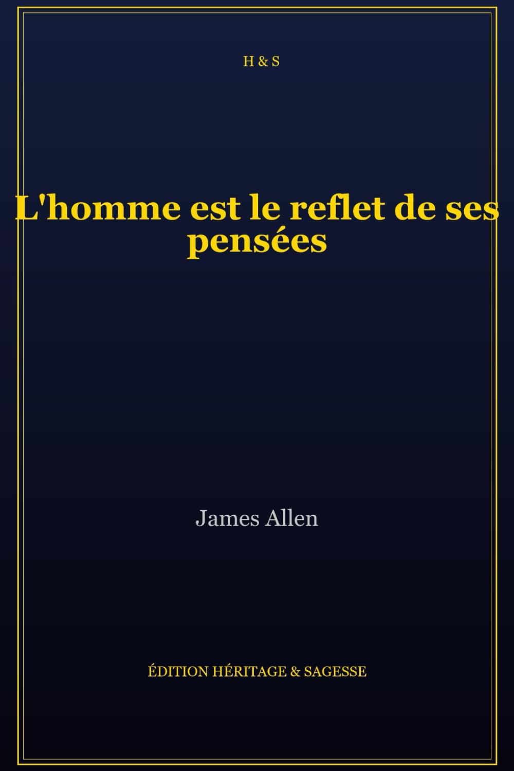 L'homme est le reflet de ses pensées: Édition de Collection Illustrée : Le Pouvoir de la Pensée sur votre Destinée