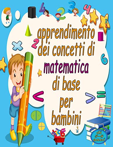  apprendimento dei concetti di matematica di base per bambini di 5-8 anni: Attività di addizione e sottrazione di esercizi di matematica per la scuola ... (Libri di attività)(italian edition)