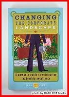 Changing the Corporate Landscape - a Wonan's Guide to Cultivating Leadership Excellence 097596920X Book Cover