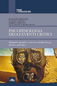 Vedi scheda su Amazon Psicofisiologia degli eventi critici. Manuale operativo: verso la consapevolezza del sé e dell'altro