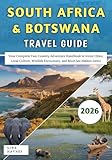 South Africa & Botswana Travel Guide 2026: Your Complete Two-Country Adventure Handbook to Iconic Cities, Local Culture, Wildlife Encounters, and Must-See Hidden Gems