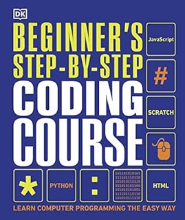 Beginner's Step-by-Step Coding Course: Learn Computer Programming the Easy Way (DK Complete Courses)