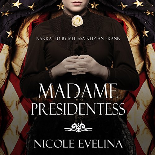 Audiobook: Madame Presidentess by Nicole Evelina