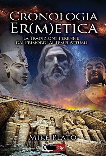 Cronologia Er(M)Etica. La Tradizione Perenne Dai Primordi Ai Tempi Attuali (Vol. 1)