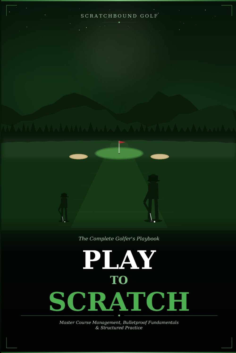 Play to Scratch: The Complete Golf Course Management System for Lower Scores: Master Decade Golf Strategy, Bulletproof Fundamentals, Every Rule You ... Barrier (Scratchbound Golf Scoring Series)