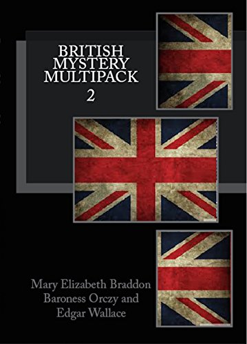 British Mystery Multipack Volume 2 - Lady Audley's Secret, The Four Just Men and The Ninescore Mystery (Illustrated)