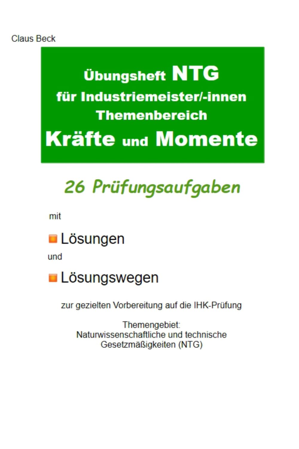 Übungsheft NTG für Industriemeister/-innen Themenbereich Kräfte und Momente. 26 Prüfungsaufgaben mit Lösungen und Lösungswegen: Zur gezielten ... im Fach NTG für Industriemeister/-innen)