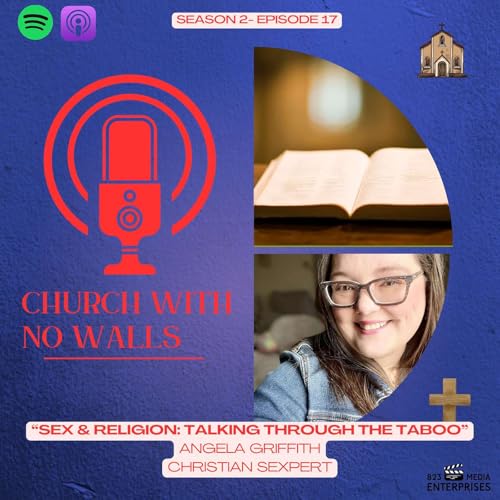 Season 2, Episode 17: "Sex and Religion: Talking Through the Taboo"- Angela Griffith, Christian Sexpert cover art