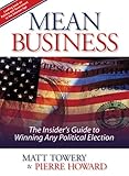 Mean Business: The Insider's Guide to Winning Political Election