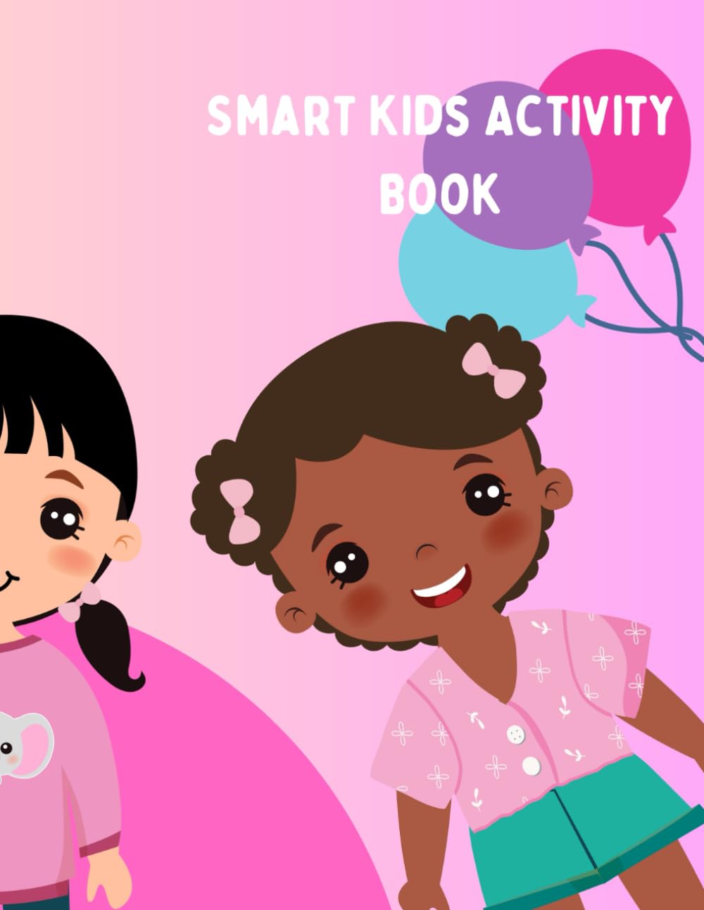 Smart Kids Activity Book: Fun and Learning for Ages 3 - 10 Years