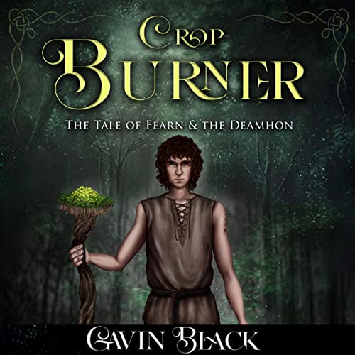 Crop Burner: The Tale of Fearn & the Deamhon audiobok cover depicting a stylized character dressed in a robe, holding some kind of a plant in his hand. In the background, you can see a forrest. 