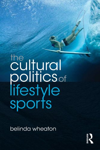 The Cultural Politics of Lifestyle Sports (Routledge Critical Studies in Sport)