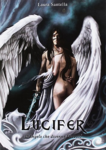 Lucifer - L'Angelo che divenne Diavolo