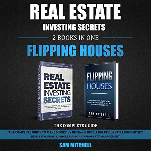Real Estate Investing Secrets and Flipping Houses: 2 Books in 1 by Sam Mitchell episode artwork
