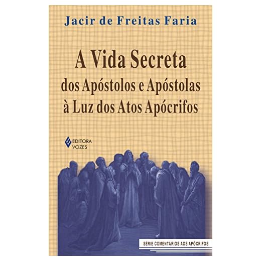 Vida secreta dos apóstolos e apóstolas à luz dos Atos Apócrifos