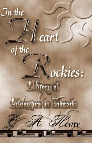 In The Heart Of The Rockies: A Story Of Adventu... 1576468615 Book Cover