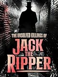  The Unsolved Killings of Jack the Ripper