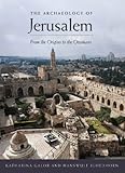 The Archaeology of Jerusalem: From the Origins to the Ottomans