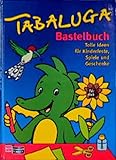  Tabaluga Bastelbuch: Tolle Ideen für Kinderfeste, Spiele und Geschenke