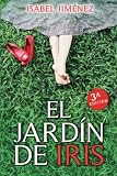 EL JARDÍN DE IRIS. Una novela romántica inolvidable. Disfruta de una aventura de amor increíble: Novela románica. Intriga. Suspense. Una historia de ... de bellos paisajes.Bonito y adictivo libro