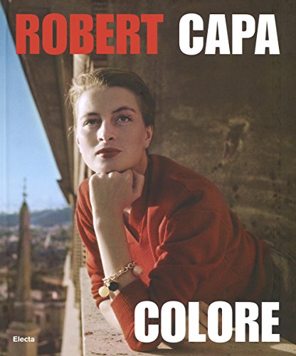 Robert Capa. Colore. Catalogo della mostra. Ediz. illustrat