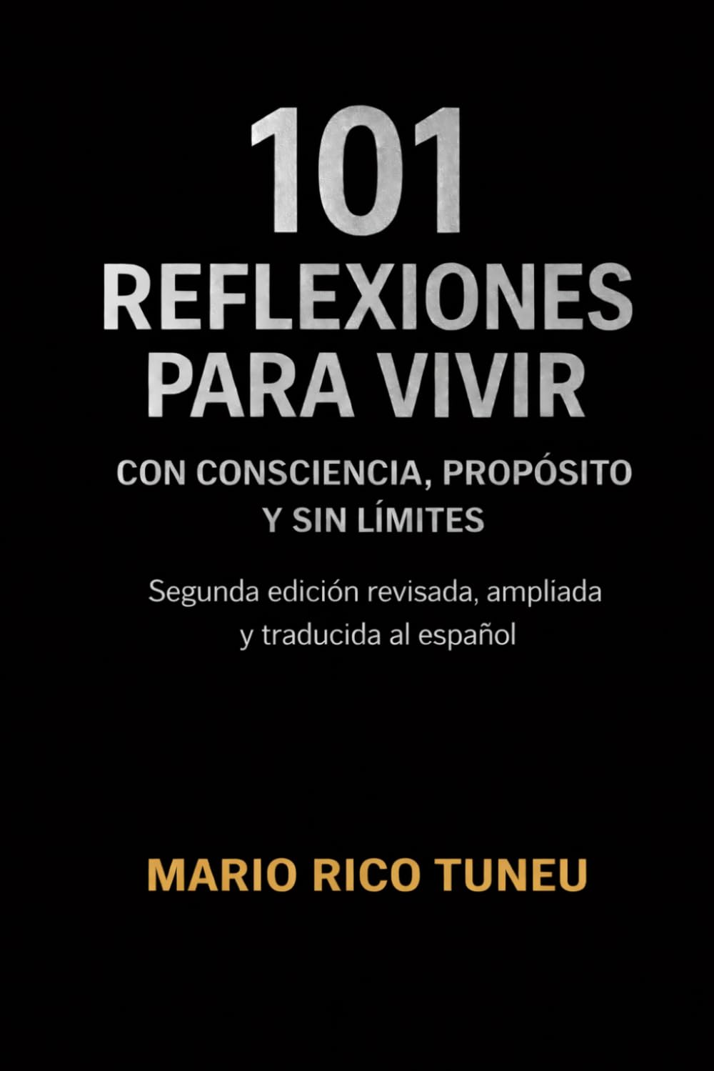 101 REFLEXIONES PARA VIVIR: CON CONSCIENCIA, PROPÓSITO Y SIN LÍMITES