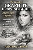 The Complete Graphite Drawing Guide: Step-by-Step Realistic Pencil Drawing Techniques for Beginners & Advanced Artists: Shading Secrets, Texture, Perspective, Composition, and Profit-Making Strategy