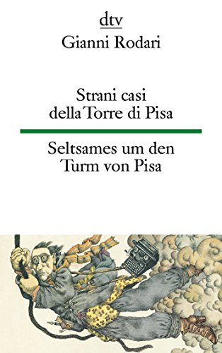 Strani casi della Torre di Pisa Seltsames um den Turm von Pisa: Moderne Märchen (dtv zweisprachig)