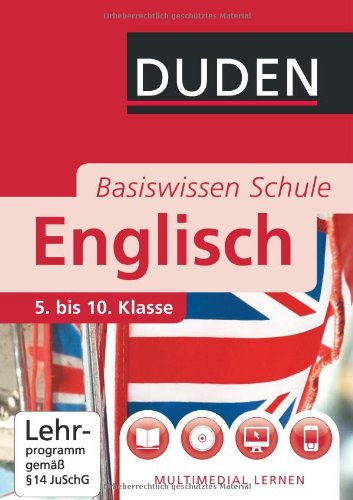 Duden. Basiswissen Schule. Englisch: 5. bis 10. Klasse Duden. Basiswissen Schule. Englisch: 5. bis 10. Klasse