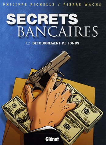 Télécharger Secrets Bancaires - Tome 1.2: Détournements de fonds Livre PDF Gratuit