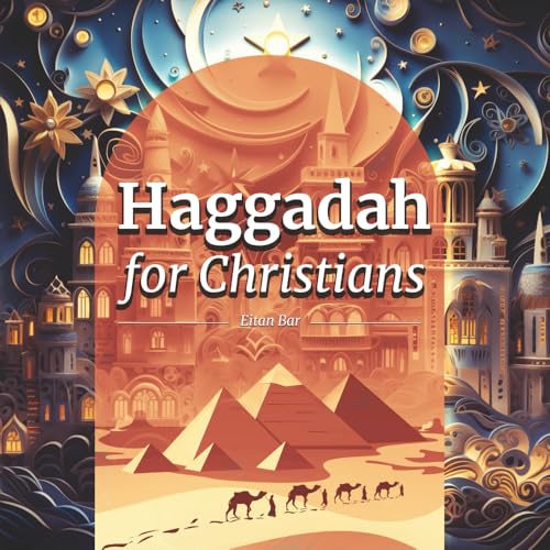 Haggadah for Christians: Celebrating a Christ-Centered Passover Seder (Jewish Perspective)
