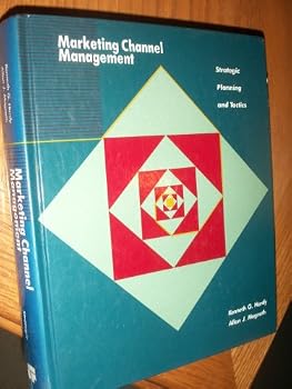 Marketing Channel Management: Strategic Planning and Tactics