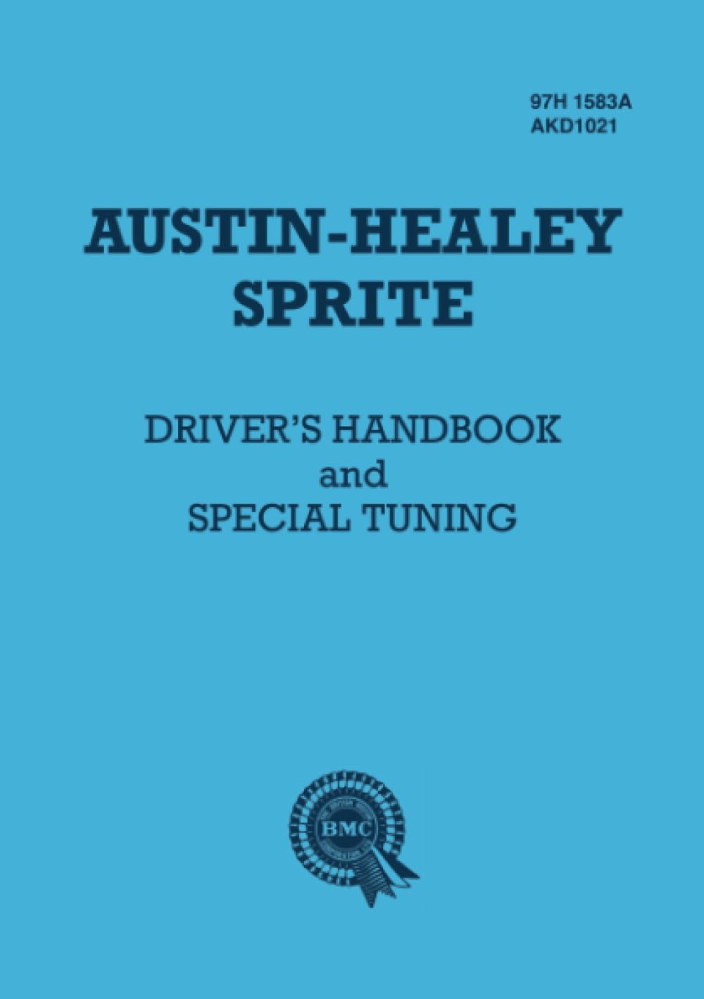 Austin-Healey Sprite Driver's Handbook and Special Tuning: 97H 1583A and AKD1021