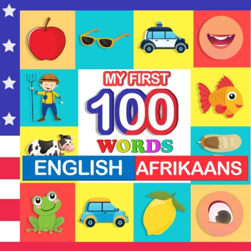 my first 100 words English-afrikaans: Learn afrikaans for kids aged 2-7