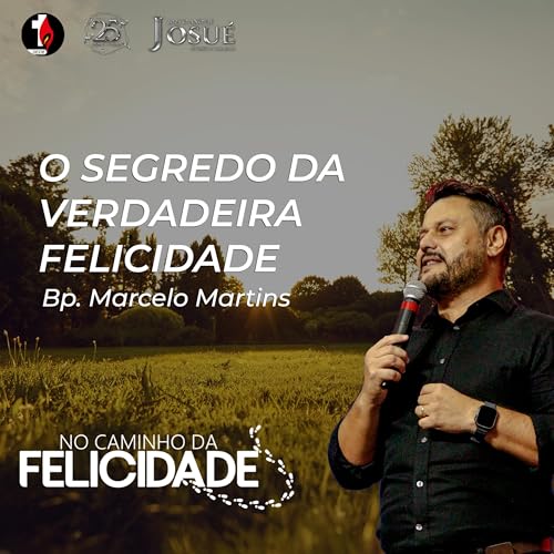 No caminho da felicidade | O segredo da verdadeira felicidade | Bp. Marcelo Martins