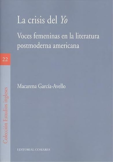 La Crisis del Yo. Voces Femeninas en la Literatura Postmodena American