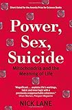 Power, Sex, Suicide: Mitochondria and the Meaning of Life