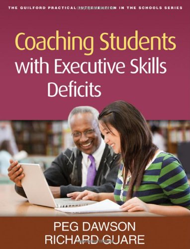 Coaching Students with Executive Skills Deficits (Guilford Practical Intervention in the Schools Series)