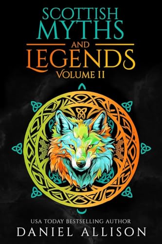Scottish Myths & Legends: Volume II (Celtic Myths & Legends Retold)