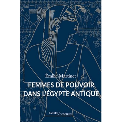 Femmes de pouvoir dans l'&Eacute;gypte antique - Emilie Martinet