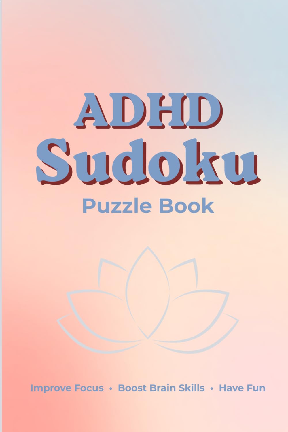 ADHD Sudoku Puzzle Book: adhd sudoku for busy minds, relax & focus your mind | mindful sudoku puzzle book | 6x9 Inches, 110 Pages | 3 difficulty levels: Easy, Medium, Hard| Solutions Included