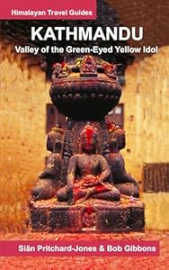 Kathmandu: Valley of the Green-Eyed Yellow Idol (Himalayan Travel Guides)