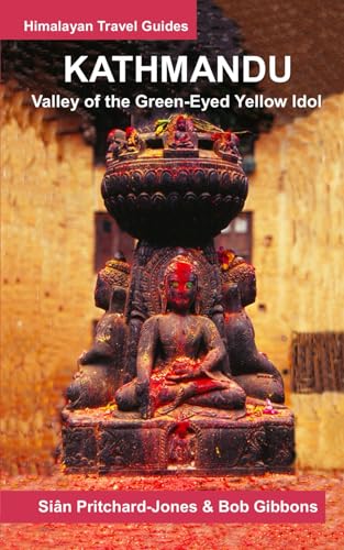 Kathmandu: Valley of the Green-Eyed Yellow Idol (Himalayan Travel Guides)