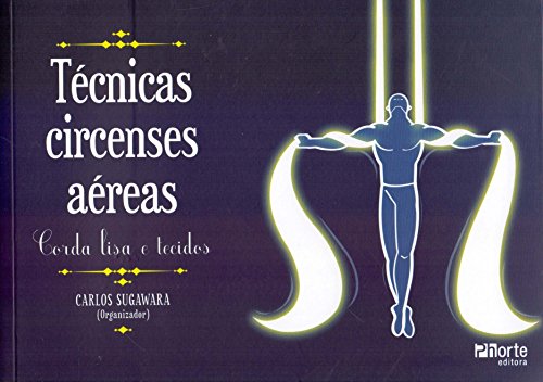 Técnicas Circenses Aéreas. Corda Lisa e Tecido
