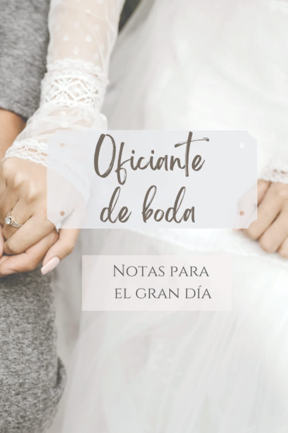 Independently published Oficiante de Boda Libreta con primera hoja personalizable: Notas para el gran día (Spanish Edition)